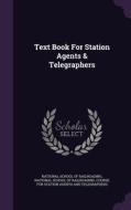 Text Book For Station Agents & Telegraphers edito da Palala Press