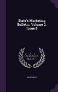 State's Marketing Bulletin, Volume 2, Issue 5 di Anonymous edito da Palala Press