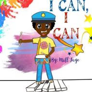 I Can, I Can! di Mill Faye edito da Lulu.com