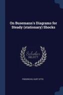 On Busemann's Diagrams for Steady (Stationary) Shocks di Kurt Otto Friedrichs edito da CHIZINE PUBN