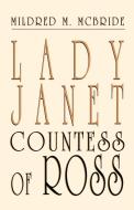 Lady Janet, Countess Of Ross di Mildred M McBride edito da Xlibris Corporation