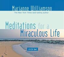 Meditations For A Miraculous Life di Marianne Williamson edito da Hay House Inc