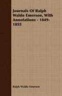 Journals Of Ralph Waldo Emerson, With Annotations - 1849-1855 di Ralph Waldo Emerson edito da Read Books