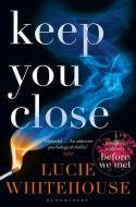 Keep You Close di Lucie Whitehouse edito da Bloomsbury Publishing PLC