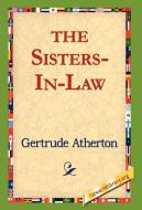 The Sisters-In-Law di Gertrude Franklin Horn Atherton edito da 1st World Library - Literary Society