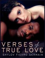 Verses Of True Love di Shylov Figaro Germain edito da AuthorHouse