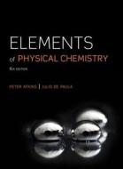 Elements of Physical Chemistry di Peter Atkins, Julio de Paula, David Smith edito da W. H. Freeman