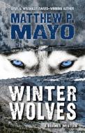 Winter Wolves di Matthew P. Mayo edito da FIVE STAR PUB