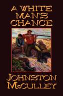 A White Man's Chance di Johnston D. Mcculley edito da Wildside Press