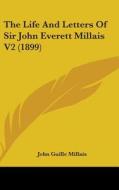 The Life and Letters of Sir John Everett Millais V2 (1899) di John Guille Millais edito da Kessinger Publishing