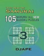 The Way of Samurai 3: 105 Samurai All New Sudoku Puzzles di Dj Ape edito da Createspace