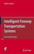 Intelligent Freeway Transportation Systems di Robert Gordon edito da Springer-verlag New York Inc.
