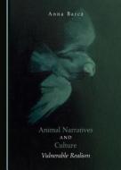 Animal Narratives And Culture di Anna Barcz edito da Cambridge Scholars Publishing