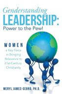 Genderstanding Leadership di Meryl James-Sebro Ph. D. edito da Westbow Press