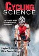 Cycling Science di Stephen S. Cheung edito da Human Kinetics
