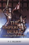 The Emperor\'s Beard di P C Pillsbury edito da America Star Books