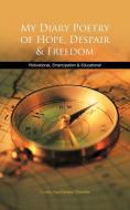 My Diary Poetry of Hope, Despair & Freedom: Motivational, Emancipation & Educational di Cecilia Naa Densua Quarshie edito da AUTHORHOUSE