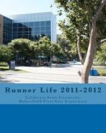Runner Life 2011-2012: California State University, Bakersfield First-Year Experience di Matthew Woodman, Brett Schmoll, Dr Brett Schmoll edito da Createspace