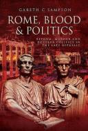 Rome, Blood and Politics di Gareth C. Sampson edito da Pen & Sword Books Ltd