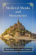 Medieval Monks and Monasteries di Hunt Janin, Ursula Carlson edito da McFarland and Company, Inc.