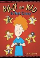 Billy the Kid Is Not Crazy di S. F. Guerra edito da TWO LIONS