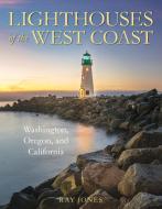 Lighthouses Of California di Ray Jones edito da Taylor Trade Publishing