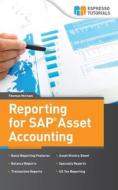 Reporting for SAP Asset Accounting: Learn about the Complete Reporting Solutions for Asset Accounting di Thomas Michael edito da Createspace