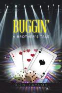 Buggin': A Brother's Tale di Don Taylor edito da AUTHORHOUSE