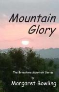 Mountain Glory di Margaret Bowling edito da Createspace