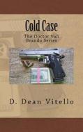 Cold Case di MR D. Dean Vitello edito da Createspace