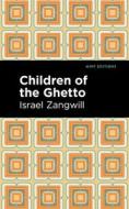 Children Of The Ghetto di Israel Zangwill edito da West Margin Press
