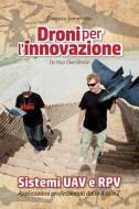Droni Per L'Innovazione: Sistemi Uav E Rpv - Applicazioni Professionali Dalla a Alla Z di Domenico Santarsiero edito da Createspace