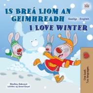 I Love Winter (Irish English Bilingual Kids Book) di Shelley Admont, Kidkiddos Books edito da KidKiddos Books Ltd.