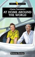 Elaine Townsend: At Home Around the World di Simona Gorton edito da CF4KIDS
