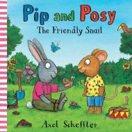 Pip and Posy: The Friendly Snail di Camilla Reid edito da NOSY CROW