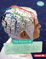 The Future of Communication di Jun Kuromiya edito da LERNER PUBN