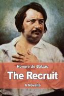 The Recruit di Honore de Balzac edito da Createspace Independent Publishing Platform