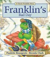 Franklin's Bad Day di Paulette Bourgeois edito da KIDS CAN PR