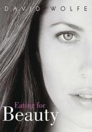 Eating For Beauty di David Wolfe edito da North Atlantic Books,U.S.