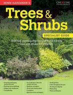 Home Gardener's Trees & Shrubs: Selecting, Planting, Improving and Maintaining Trees and Shrubs in the Garden di David Squire edito da CREATIVE HOMEOWNER PR