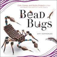 Bead Bugs di Amy Kopperude edito da Rockport Publishers Inc.