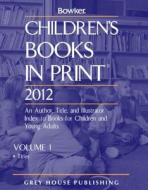 Childrens Books in Print 2 Volume Set 2012 edito da Grey House Publishing