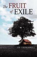 The Fruit Of Exile di Joe Churchwell edito da Aventine Press
