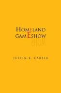 Homeland Gameshow di Justin K. Carter edito da Xlibris Corporation
