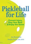 How to Play Pickleball Safely for Life: Preventing Injury, Enhancing Joy di Jes Reynolds, Vineet Chopra, Sanjay Saint edito da MICHIGAN PUB SERV