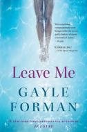 Leave Me di Gayle Forman edito da Algonquin Books