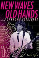 New Waves, Old Hands, and Unknown Pleasures: The Music of 1979 di Sean Egan edito da BACKBEAT RECORDS