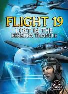 Flight 19: Lost in the Bermuda Triangle di Chris Bowman edito da BLACK SHEEP