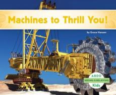 Machines to Thrill You! di Grace Hansen edito da ABDO KIDS