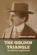 The Golden Triangle di Maurice Leblanc edito da Bibliotech Press